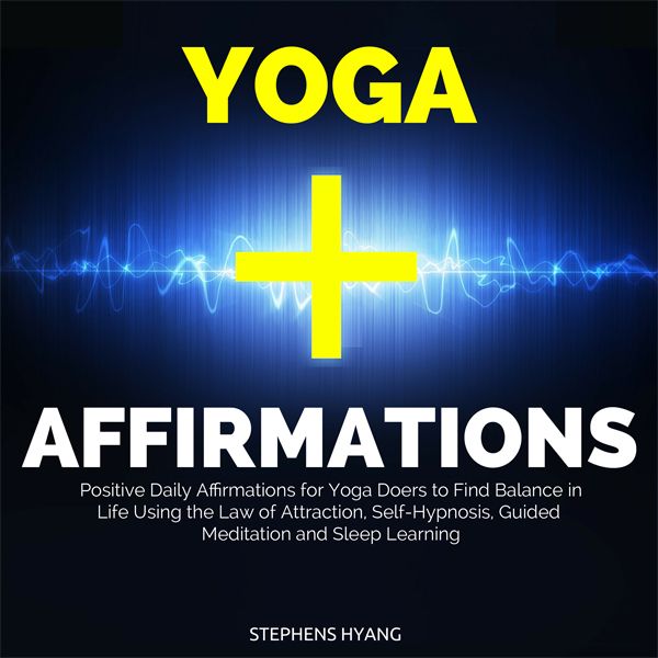 Cover Art for B01M59OVGW, Yoga Affirmations: Positive Daily Affirmations for Yoga Doers to Find Balance in Life Using the Law of Attraction, Self-Hypnosis, Guided Meditation and Sleep Learning (Unabridged) by Unknown