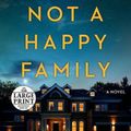 Cover Art for 9780593414200, Not a Happy Family by Shari Lapena