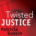 Cover Art for 9781933515663, Twisted Justice by Patricia Gussin