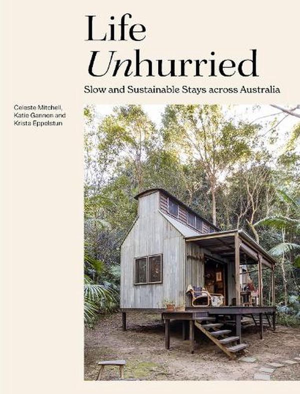 Cover Art for 9781741177893, Life Unhurried by Celeste Mitchell, Krista Eppelstun, Katie Gannon