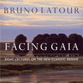 Cover Art for 9780745684345, Facing Gaia: Eight Lectures on the New Climatic Regime by Bruno Latour