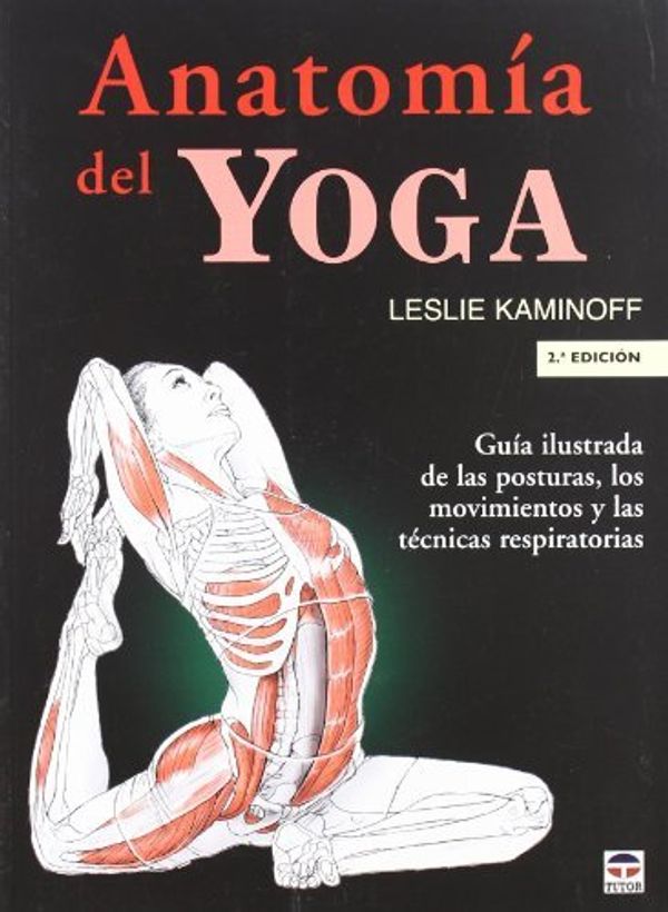 Cover Art for 9788479027094, Anatomía del yoga by Kaminoff, Leslie
