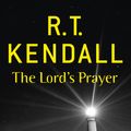 Cover Art for 9781444702835, The Lord's Prayer by R.T. Kendall