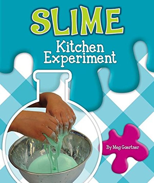 Cover Art for 9781503825338, Slime Kitchen Experiment (Science Experiments in the Kitchen) by Meg Gaertner