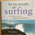 Cover Art for 9781594200724, Let My People Go Surfing: The Education of a Reluctant Businessman by Yvon Chouinard