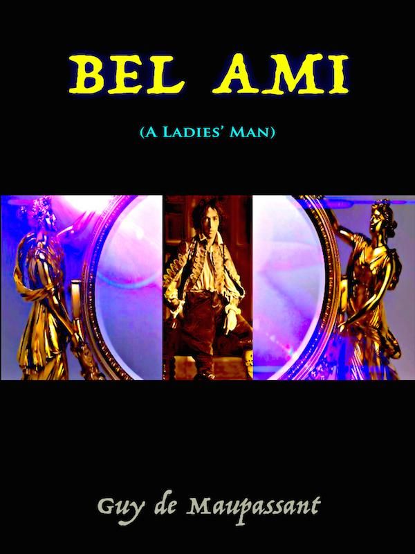 Cover Art for 1230001672084, Bel Ami by Guy de Maupassant