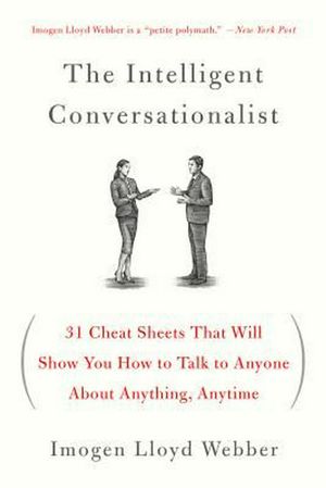 Cover Art for 9781250040473, The Cheat Sheets: 32 Sets of Easy-To-Remember Notes That Will Make You the Smart, Dazzling Person at the Center of Every Conversation by Imogen Lloyd Webber