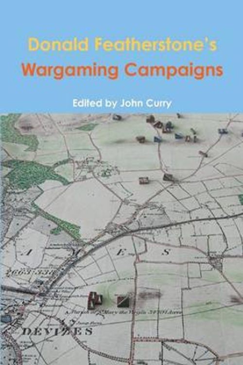 Cover Art for 9781291779677, Donald Featherstone's Wargaming Campaigns by John Curry, Donald Featherstone