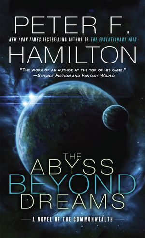 Cover Art for 9780345547217, The Abyss Beyond Dreams (Commonwealth: Chronicle of the Fallers) by Peter F. Hamilton