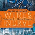 Cover Art for 9781250078292, Wires and Nerve, Volume 2: Gone Rogue by Marissa Meyer