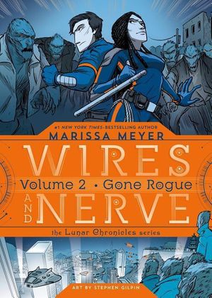 Cover Art for 9781250078292, Wires and Nerve, Volume 2: Gone Rogue by Marissa Meyer