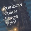 Cover Art for 9781072696759, Rainbow Valley: Large Print by Lucy Maud Montgomery