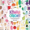 Cover Art for 9781446378816, Kawaii Crochet: 40 Supercute Crochet Patterns for Adorable Amigurumi by Melissa Bradley