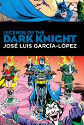 Cover Art for 9781779521699, Legends of the Dark Knight: Jose Luis Garcia Lopez: HC - Hardcover by Wein, Len, DeFilippis, Nunzio, Haney, Bob