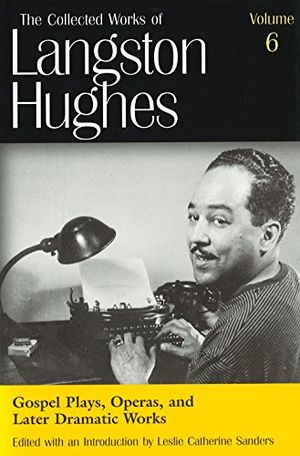 Cover Art for 9780826214775, The Collected Works of Langston Hughes: Gospel Plays, Operas and Later Dramatic Works v. 6 by Langston Hughes