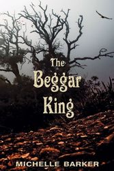 Cover Art for 9781927068373, The Beggar King by Michelle Barker