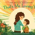 Cover Art for 9781101932391, That's Me Loving You by Amy Krouse Rosenthal