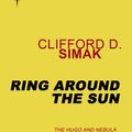 Cover Art for 9780575122376, Ring Around the Sun by Clifford D. Simak