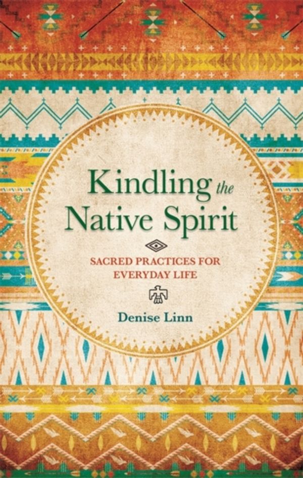 Cover Art for 9781781803516, Kindling the Native Spirit by Denise Linn
