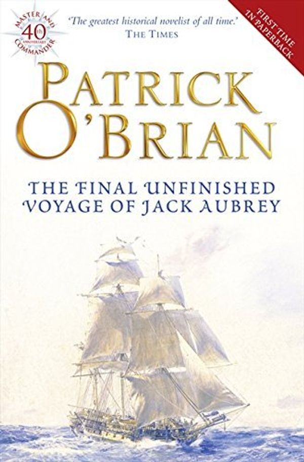 Cover Art for B00DDM9NGY, The Final Unfinished Voyage of Jack Aubrey by Patrick O'Brian