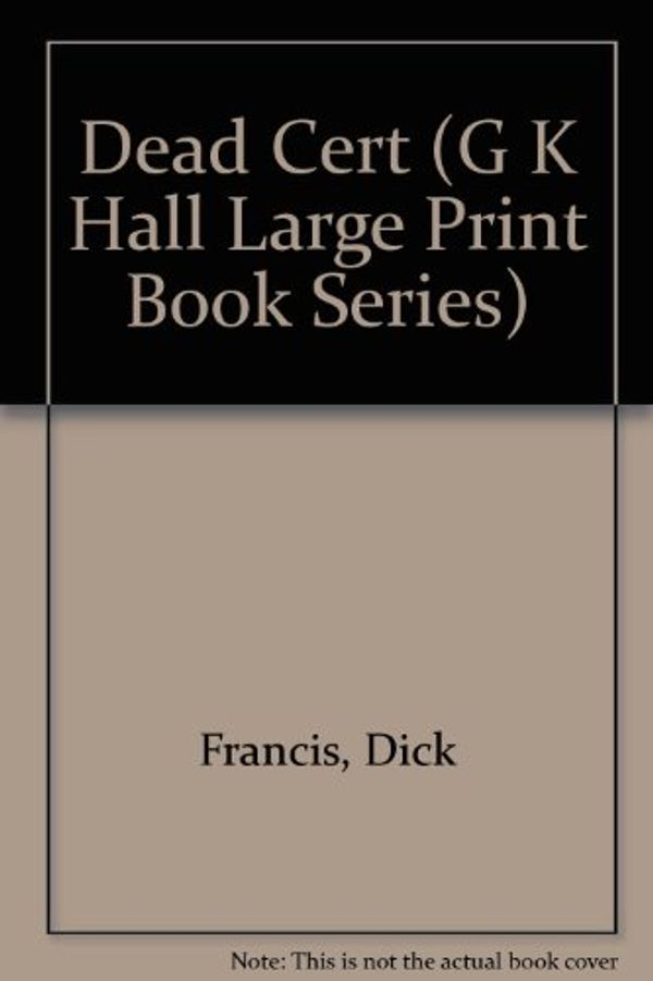 Cover Art for 9780816157846, Dead Cert (G K Hall Large Print Book Series) by Dick Francis