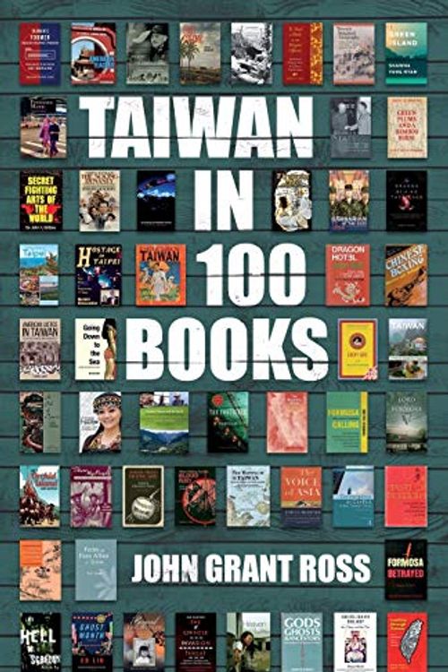 Cover Art for 9781788691994, Taiwan in 100 Books by John Grant Ross