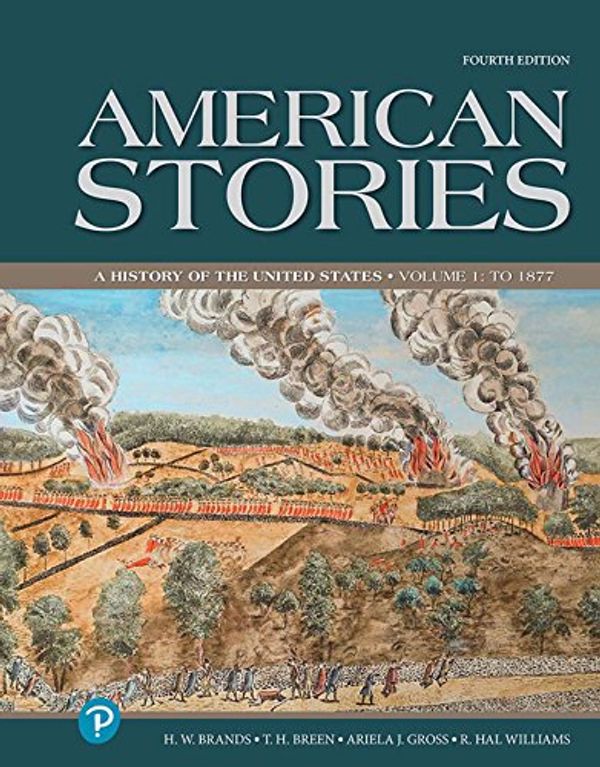Cover Art for B07D9KFVPM, American Stories: A History of the United States, Volume 1 (What's New in History) by Brands, H. W., Breen, T. H., Williams, R. Hal, Gross, Ariela J