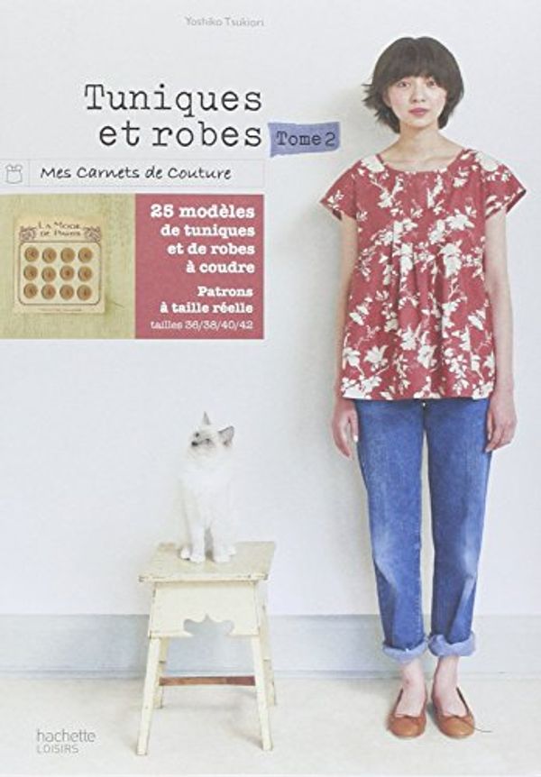 Cover Art for 9782012305182, Tuniques et robes : Tome 2, 23 modèles à coudre by Yoshiko Tsukiori