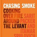 Cover Art for B094X239RX, Chasing Smoke by Sarit Packer, Srulovich of Honey & Co., Itamar