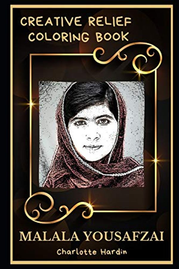 Cover Art for 9798671924541, Malala Yousafzai Creative Relief Coloring Book: Powerful Motivation and Success, Calm Mindset and Peace Relaxing Coloring Book for Adults: 0 (Malala Yousafzai Creative Relief Coloring Books) by Charlotte Hardin