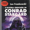 Cover Art for 9788842909354, L'ultima crociata di Conrad Stargard by Leo Frankowski