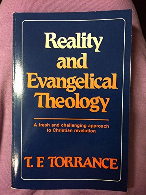 Cover Art for 9780664244019, Reality and Evangelical Theology by Torrance, Thomas Forsyth