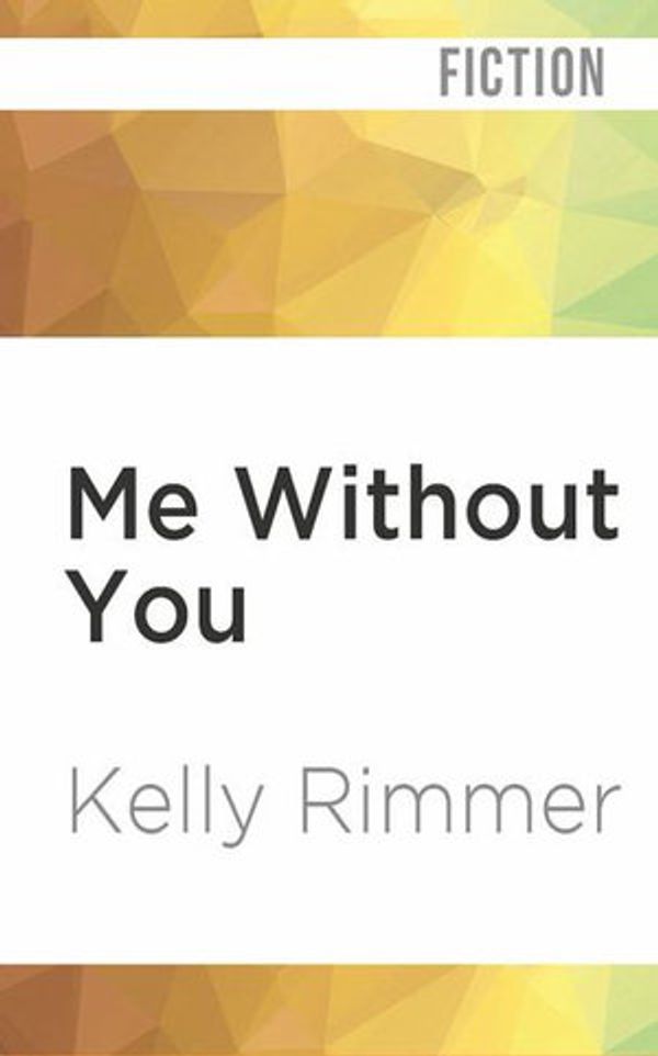 Cover Art for 9781978667112, Me Without You by Kelly Rimmer