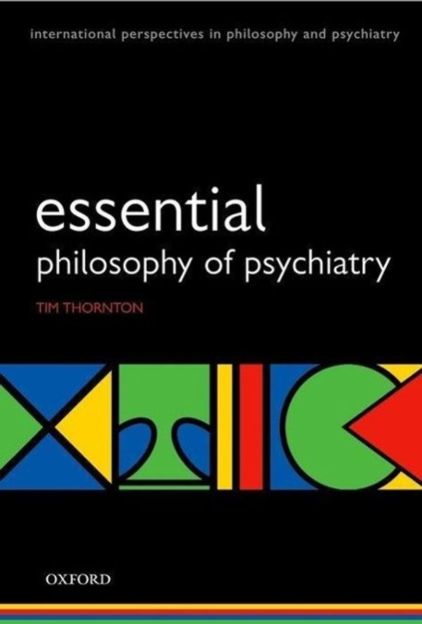 Cover Art for 9780199228713, Essential Philosophy of Psychiatry by Tim Thornton