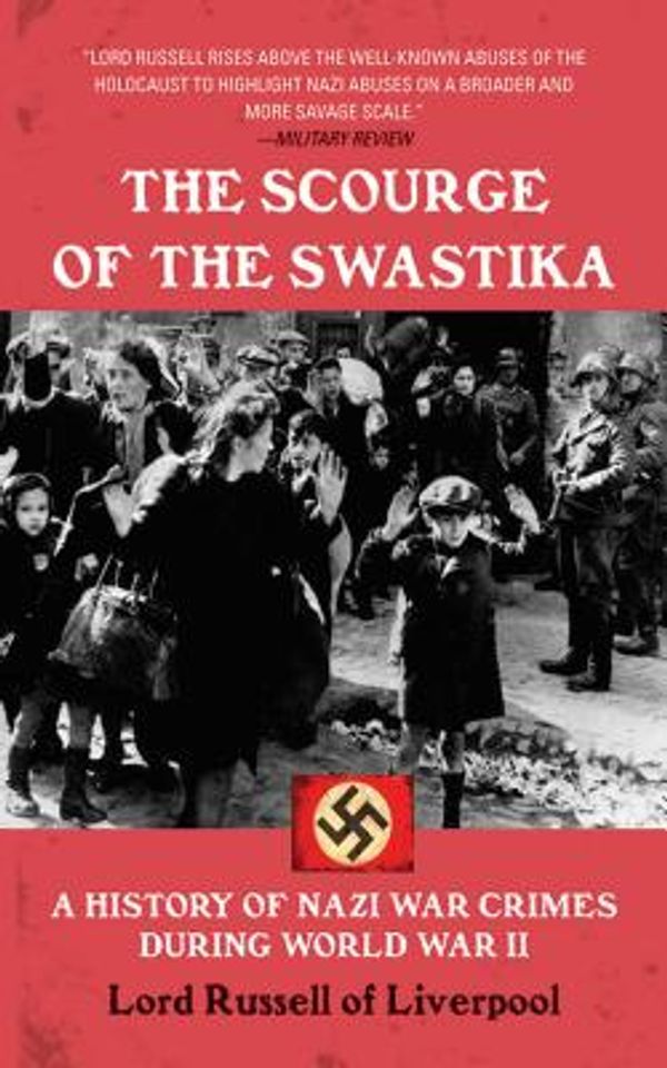 Cover Art for 9781602392816, The Scourge of the Swastika by Lord Russell of Liverpool