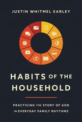Cover Art for 9780310362937, Habits of the Household: Practicing the Story of God in Everyday Family Rhythms by Justin Earley Whitmel