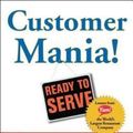 Cover Art for 9780743270298, Customer Mania!It's Never Too Late to Build a Customer-Focused... by Blanchard, Kenneth