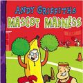 Cover Art for 9781407109008, Mascot Madness! (Henry Mcthrottle) by Andy Griffiths