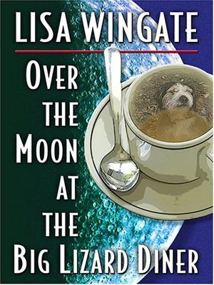 Cover Art for 9780786285556, Over the Moon at the Big Lizard Diner by Lisa Wingate