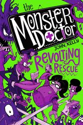Cover Art for 9781529021332, Monster Doctor: Revolting Rescue by John Kelly