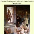 Cover Art for 9781613102992, The Awakening and Selected Short Stories by Kate Chopin