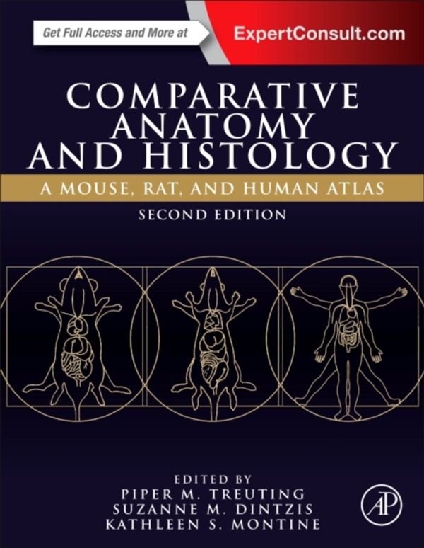 Cover Art for 9780128029008, Comparative Anatomy and Histology 2EA Mouse, Rat, and Human Atlas by Piper Treuting,Suzanne Dintzis,Kathleen Montine