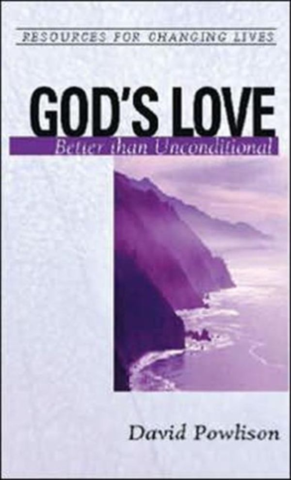 Cover Art for 9780875526867, God’s Love: Better Than Unconditional by David Powlison