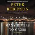 Cover Art for 9780062987716, Many Rivers to Cross by Peter Robinson