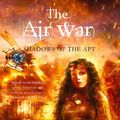 Cover Art for B011T6QNKY, The Air War (Shadows of the Apt) by Adrian Tchaikovsky (14-Feb-2013) Paperback by x