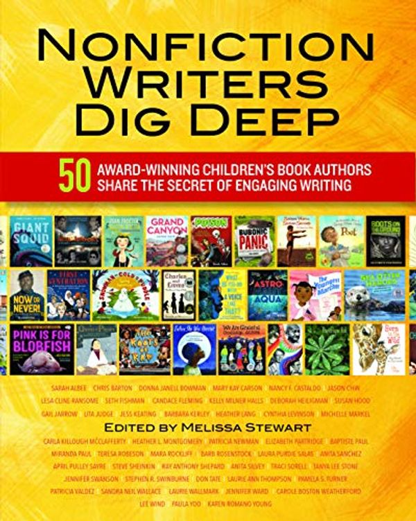 Cover Art for 9780814133521, Nonfiction Writers Dig Deep: 50 Award-Winning Children's Book Authors Share the Secret of Engaging Writing by Melissa Stewart