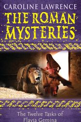 Cover Art for 9781842550250, The Roman Mysteries: The Twelve Tasks of Flavia Gemina: Book 6 by Caroline Lawrence