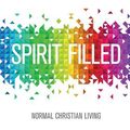 Cover Art for 9780987623584, Spirit Filled: Normal Christian Living by Noel Due, Steen Olsen