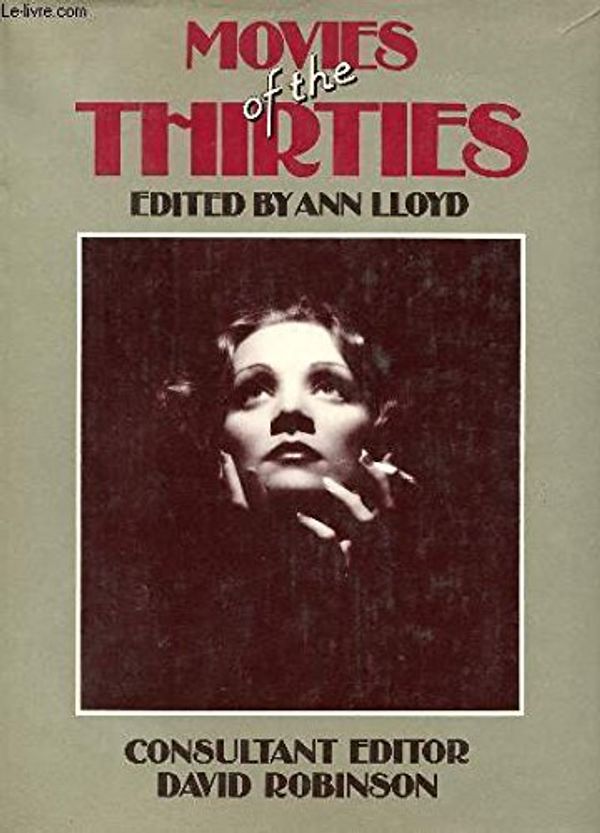 Cover Art for 9780856135231, Movies of the Thirties by Ann Lloyd; David Robinson