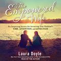 Cover Art for B08TJ52DJ5, The Empowered Wife: Six Surprising Secrets for Attracting Your Husband's Time, Attention and Affection by Laura Doyle